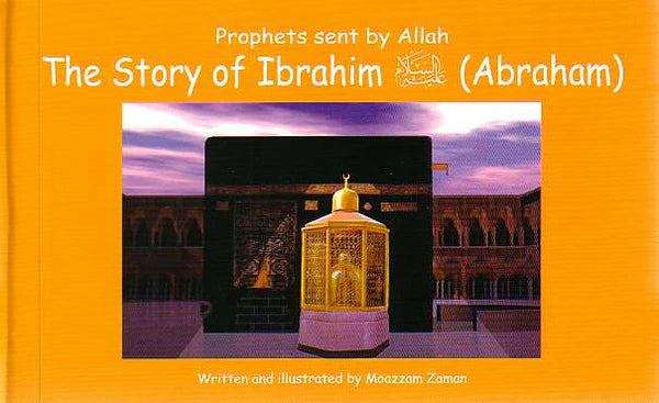 Prophets sent by Allah The story of Ibrahim (Abraham)