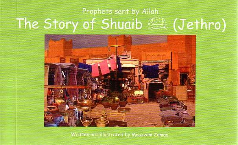 Prophets send by Allah The story of Shuaib (Jethro)