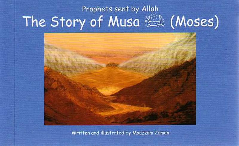 Prophets sent by Allah The story of Musa (Moses)