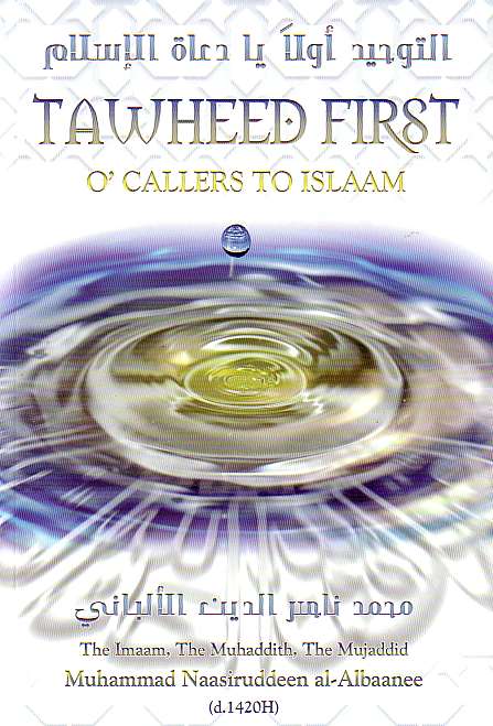 Tawheed First O' Callers to Islaam