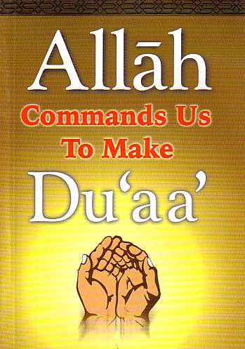 Allah Commands Us To Make Duaa