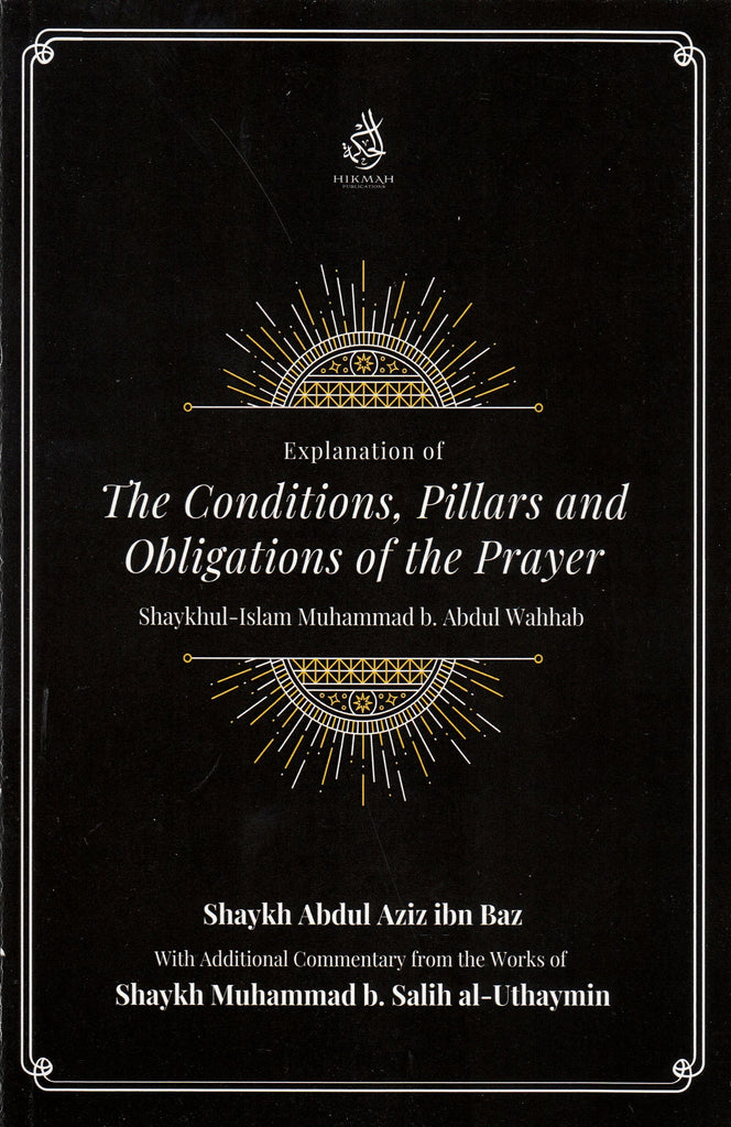 Explanation of The Conditions Pillars and Obligations of the Prayer