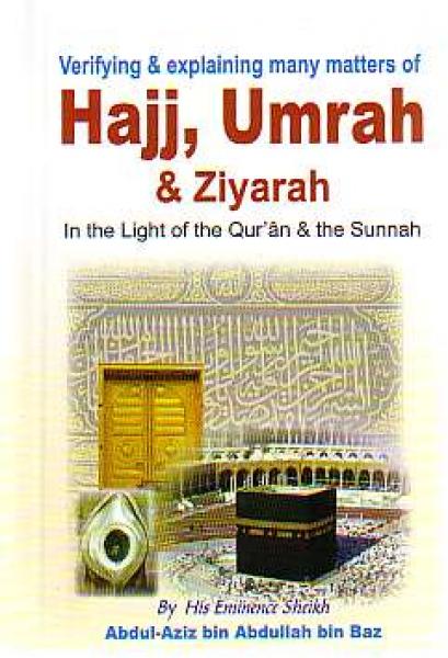 Verifying and Explaining Many Matters of Hajj, Umrah and Ziyarah