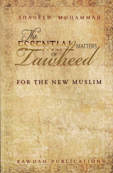 The Essential Matters of Tawheed for the New Muslim