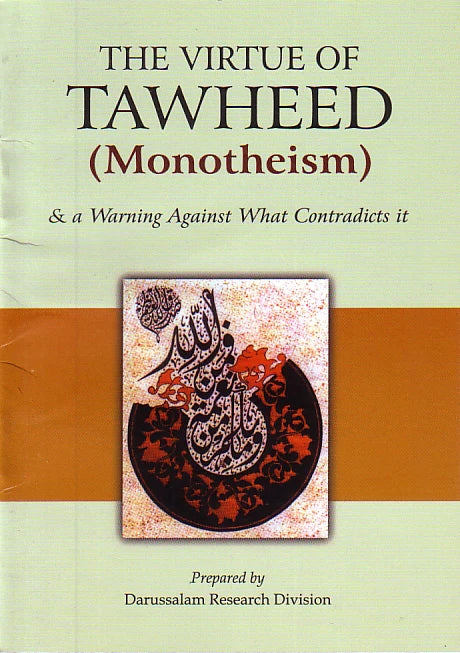 The Virtues of Tawheed Monotheism and A Warning Against What Contradicts It