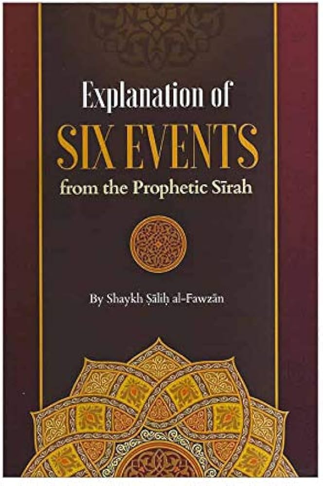 Explanation of Six Events from the Prophetic Sirah