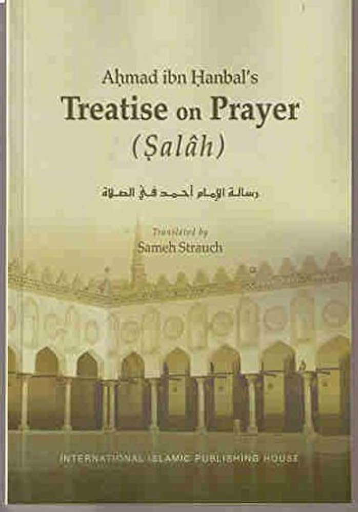 Ahmad bin Hanbals Treatise on Prayer