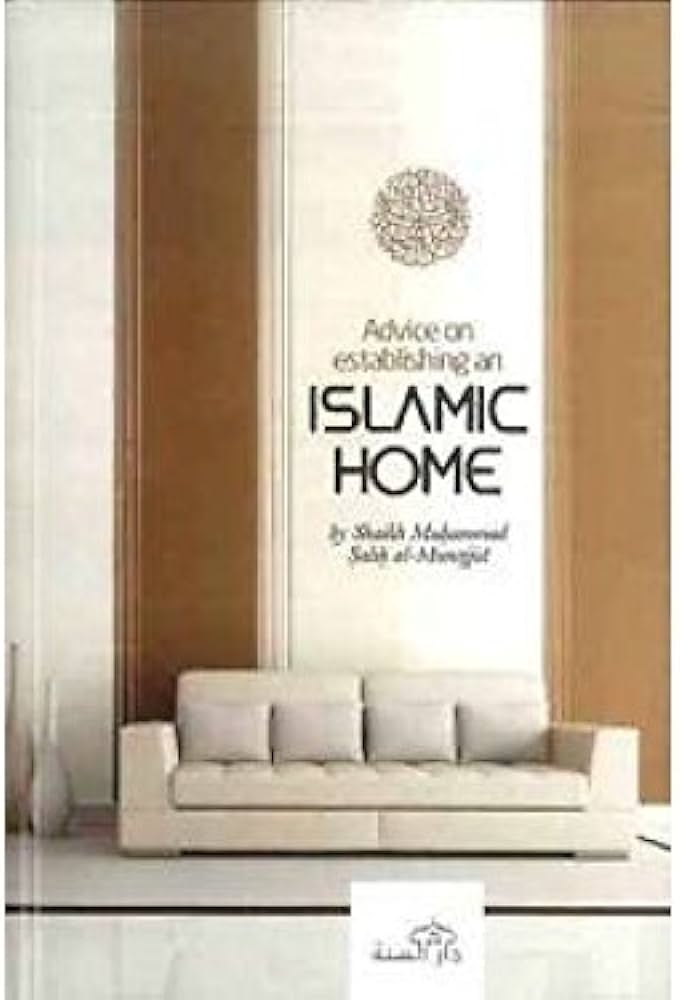 Advice on Establishing an Islamic Home