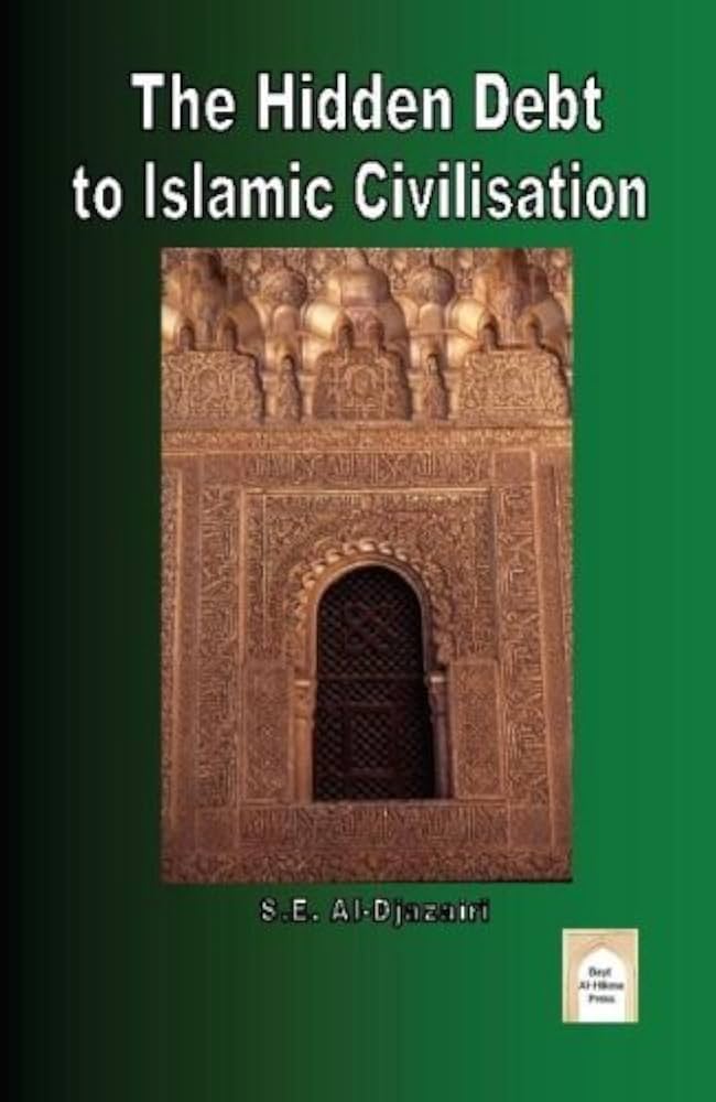 The Hidden Debt to Islamic Civilisation