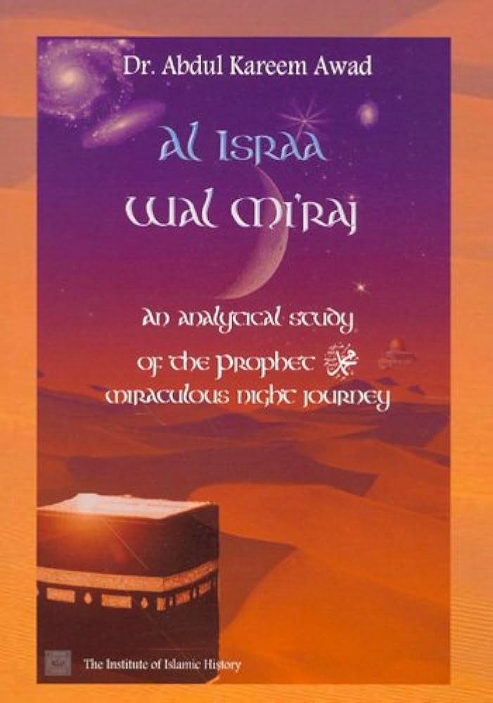 Al Israa Wal Miraj - An Analytical Study of the Prophet Miraculous Night Journey