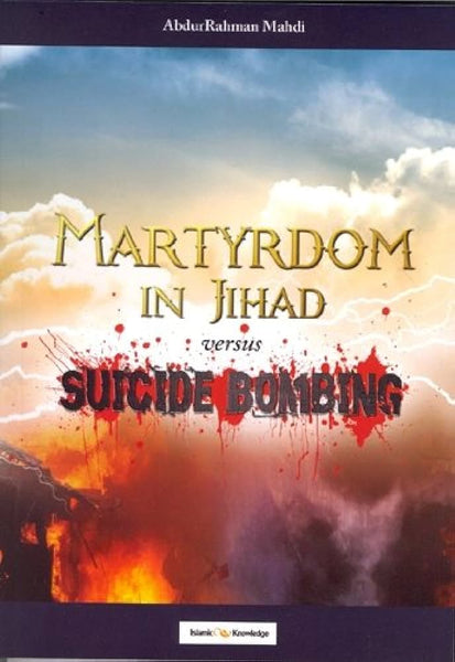 Martyrdom in Jihad versus Suicide Bombing