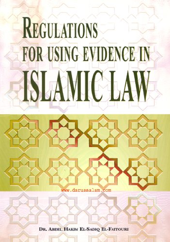 Regulations for Using Evidence in Islamic Law- Abdel Hakim El-Sadiq El-Faitouri/pb