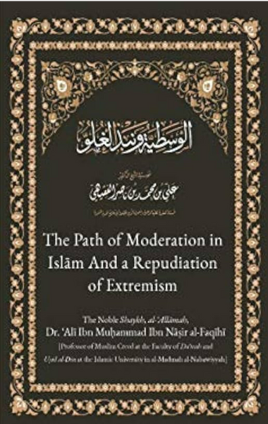 The Path of Moderation in Islam And a Repudiation of Extremism