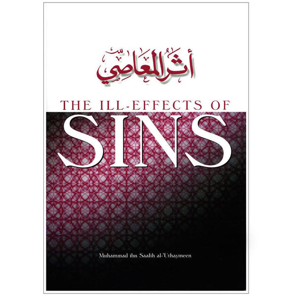 The Ill Effects Of Sins By Muhammad Ibn Saalih al-Uthaymeen/pb