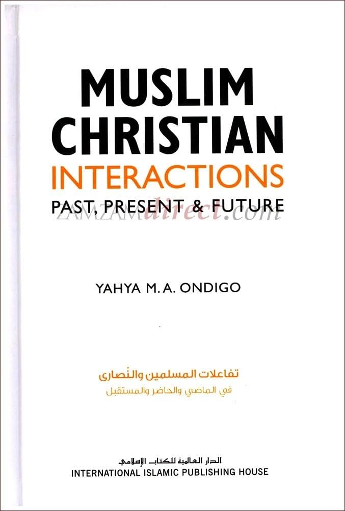 Muslim Christian Interactions Past, Present & Future