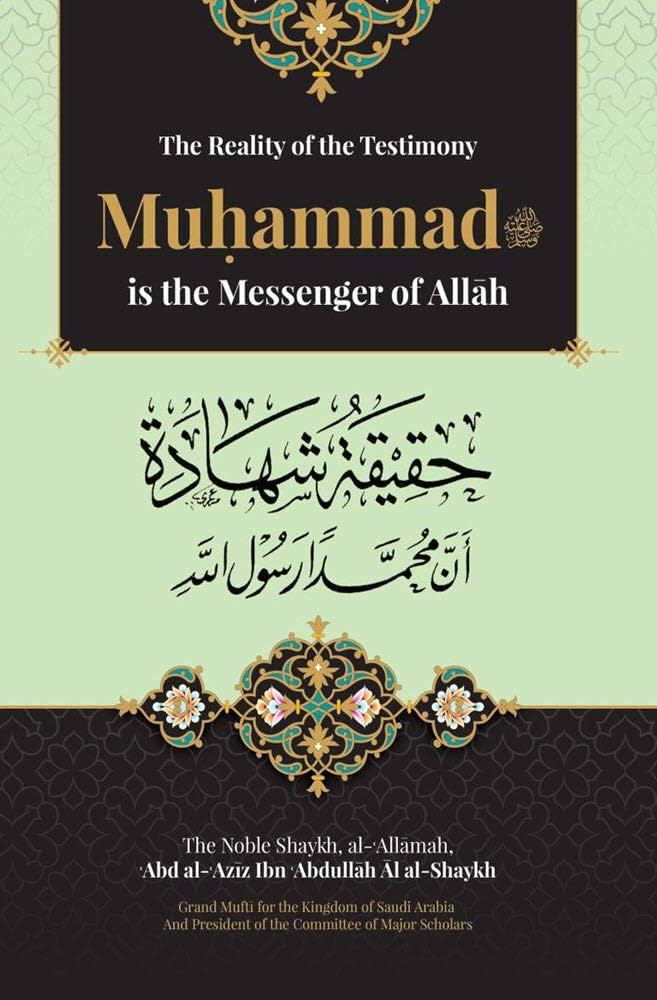 The Reality of the Testimony that Muhammad is the Messenger of Allah