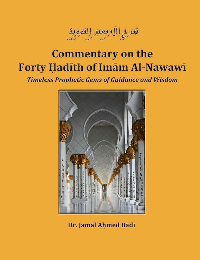 Commentary on the Forty Hadith of Imam Al Nawawi Timeless Prophetic Gems of Guidance and Wisdom