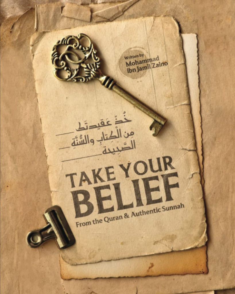 Take Your Belief From the Quran and Authentic Sunnah