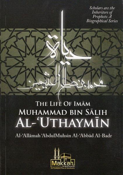 The Life of Imaam Muhammad bin Saalih Al Uthaymeen