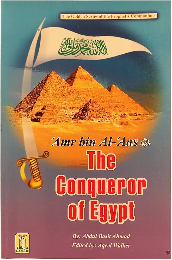 Amr Bin Al Aas The Conqueror Of Egypt