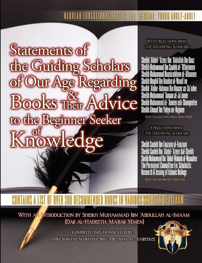 Statements of the Guiding Scholars of Our Age Regarding Books and Advice to the Beginner Seeker of Knowledge Hardback