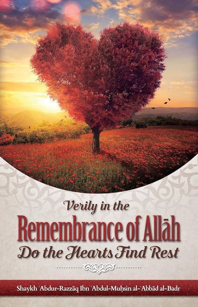 Verily in the Remembrance of Allah Do the Hearts Find Rest