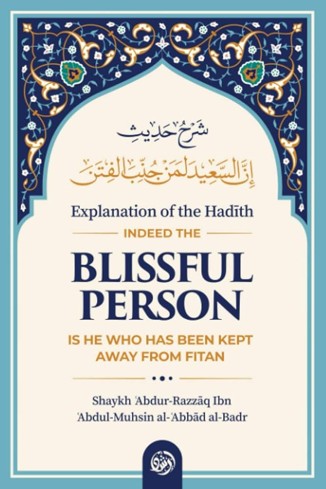 Explanation of the Hadith Indeed The Blissful Person