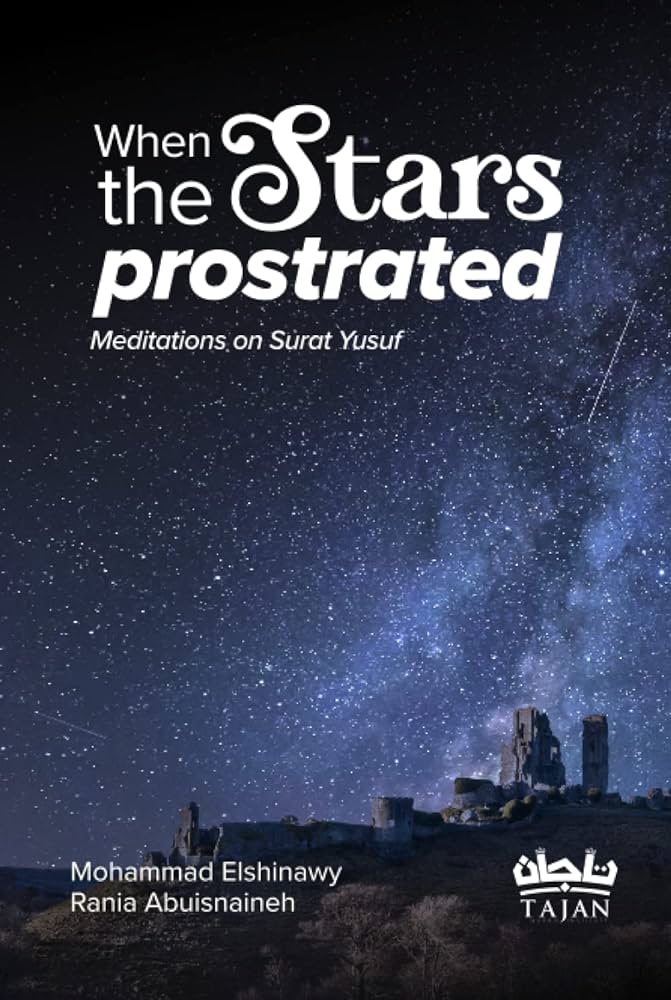 When The Stars Prostrated Meditations on Surat Yusuf