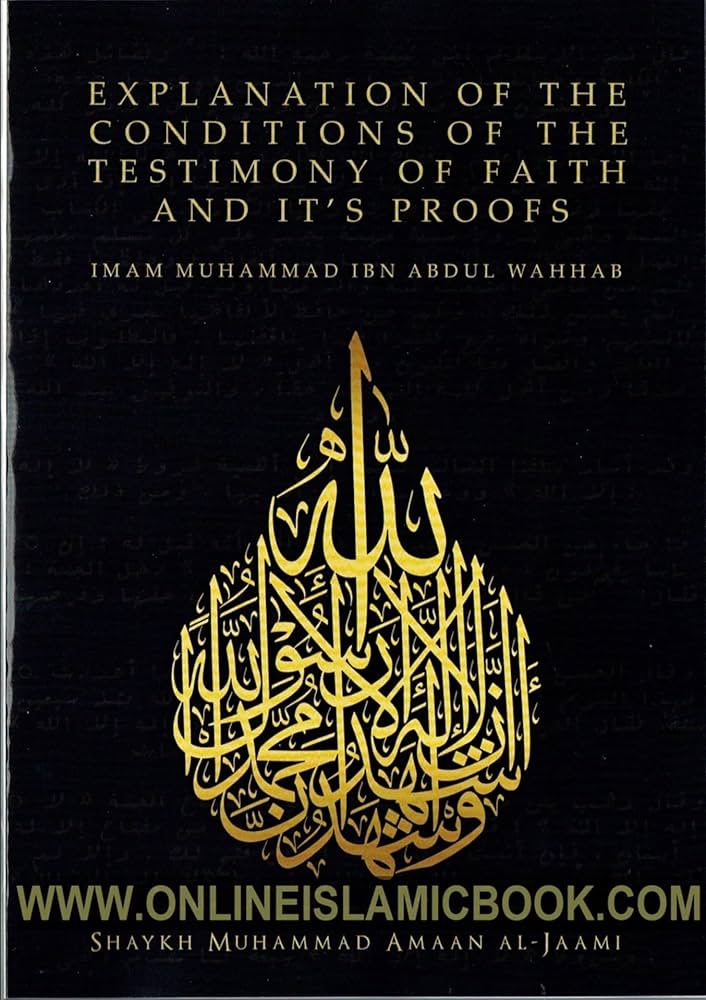 Explanation Of the Conditions Of The Testimony Of Faith And Its Proofs