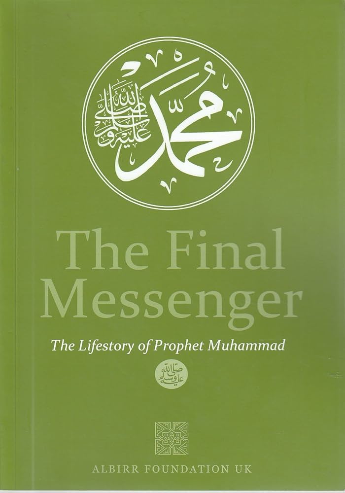 The Final Messenger The Lifestory of Prophet Muhammed