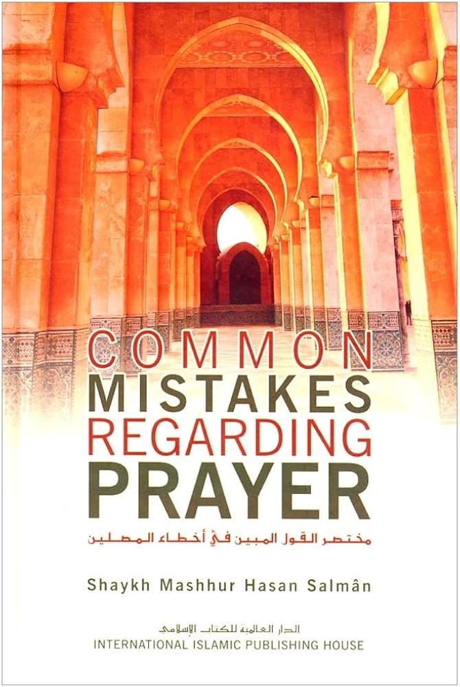 Common Mistakes Regrading the Prayer