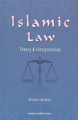 Islamic Law: Theory and Interpretation by Michael Mumisa /pb
