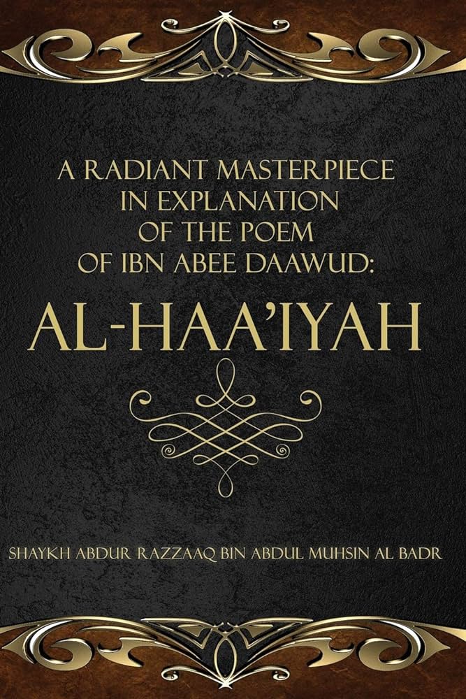 A Radiant Masterpiece in Explanation of the Poem of Ibn Abee Daawud: Al Haaiyah