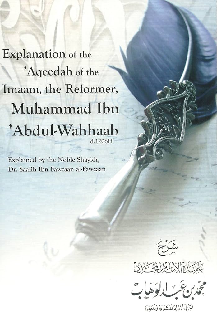 Explanation of the 'Aqeedah of the Imaam, the Reformer, Muhammad ibn Abdul-Wahhaab