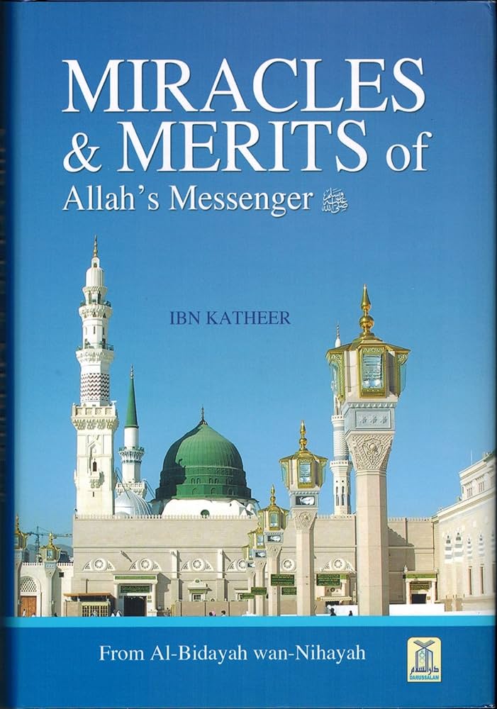 Al Bidayah wa Nihaya Miracles & Merits of Allah's Messenger Volume 6