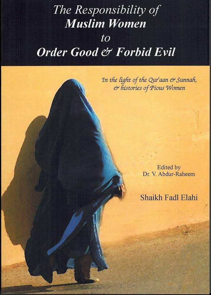 The Responsibility of Muslim Women to Order Good and Forbid Evil