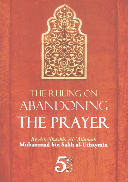 The Ruling on Abandoning the Prayer