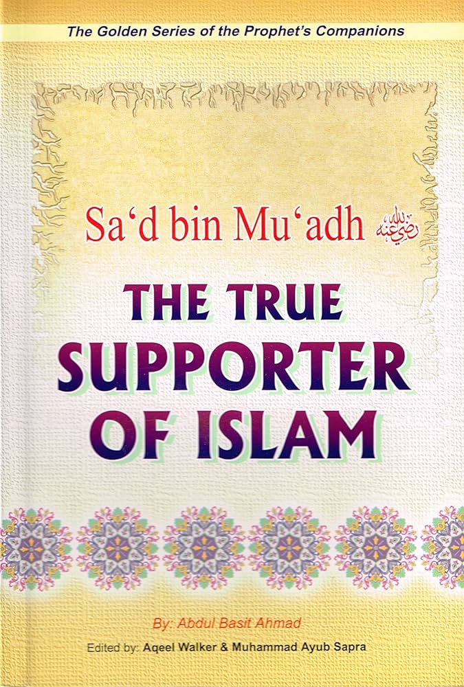 Sad Bin Muadh The True Supporter Of Islam