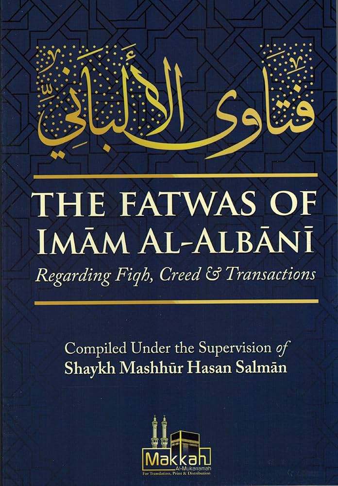 The Fatwas of Imaam Al Albaanee - Regarding Fiqh, Creed & Transactions