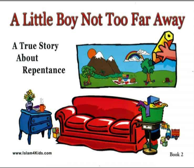 A Little Boy Not Too Far Away A true Story about Repentance