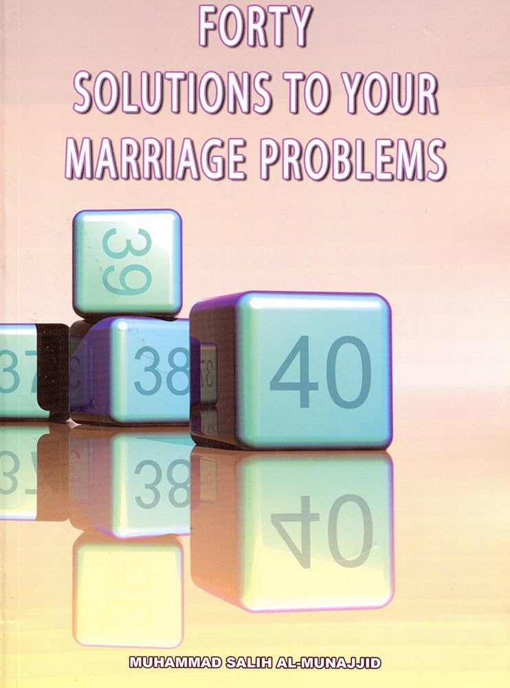 Forty Solutions to Your Marriage Problems