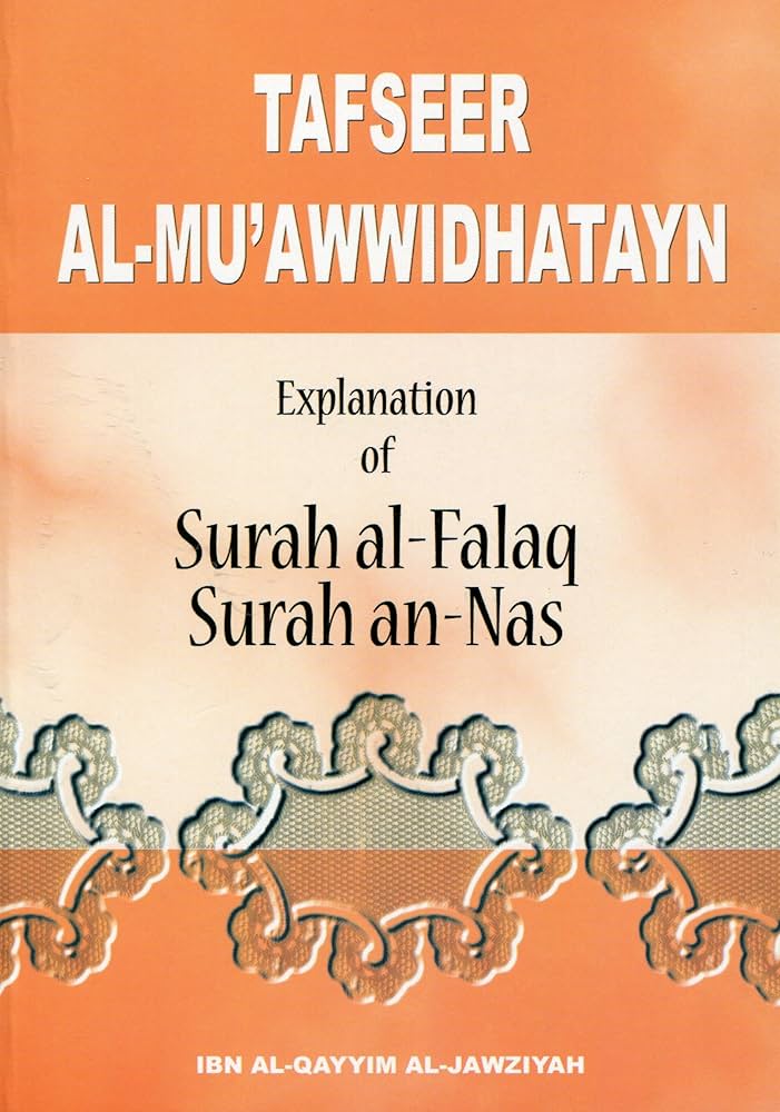 Tafseer Al Muawwidhatayn Explanation of Soorah Al Falaq and Soorah An Naas