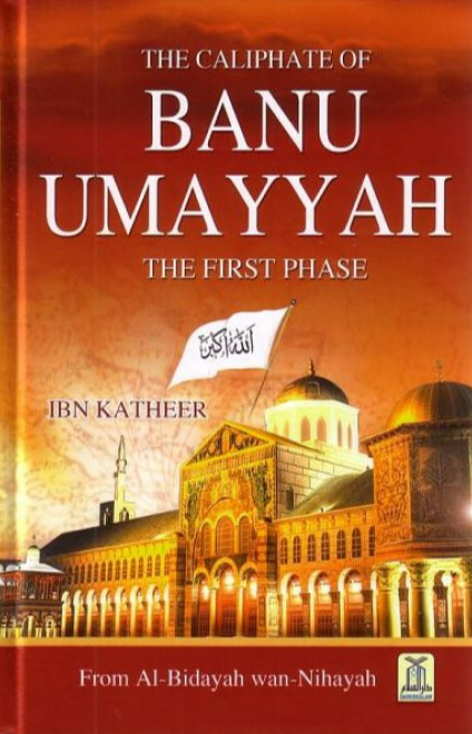 Al Bidayah wa Nihaya The Caliphate of Banu Umayyah Volume 7