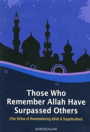 Those Who Remember Allaah Have Surpassed Others