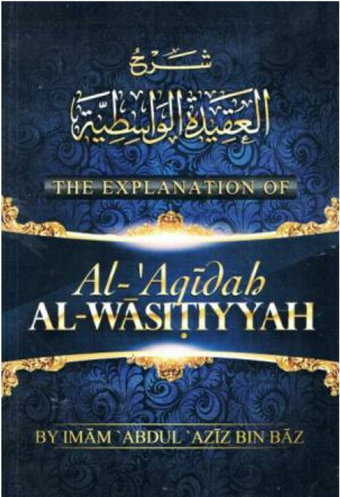 The Explanation of Al Aqeedah Al Waasitiyyah