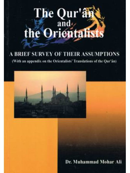 The Quran and the Orientalists A Brief Survey of their Assumptions