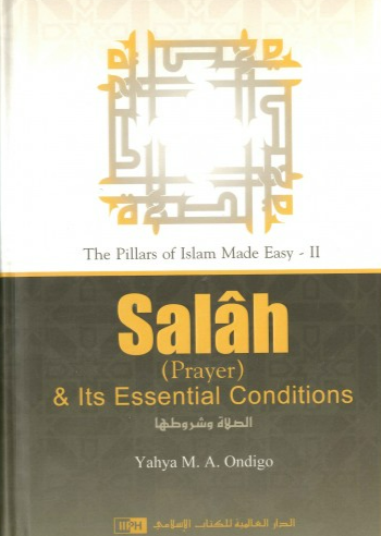 The Pillars of Islam Made Easy 2 Salah and Its Essential Conditions