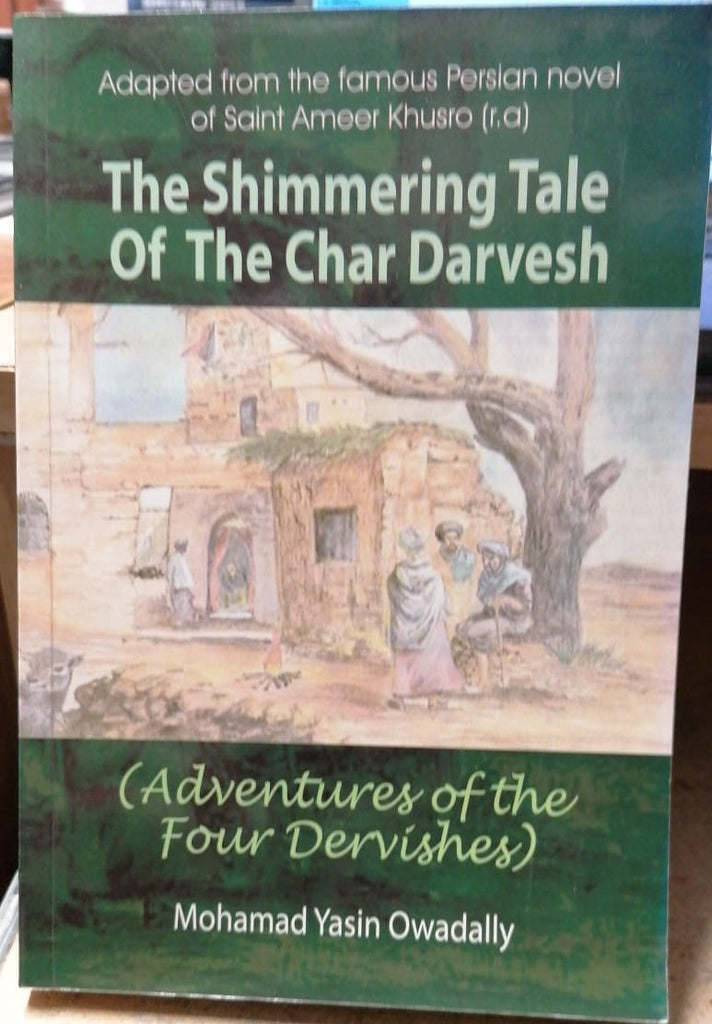 The Shimmering Tale of The Char Darvesh Adapted From The Famous Persian Novel of Saint Ameer Khusro RA