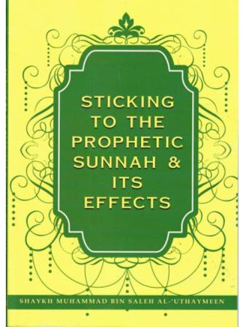 Sticking to the Prophetic Sunnah and It's Effects
