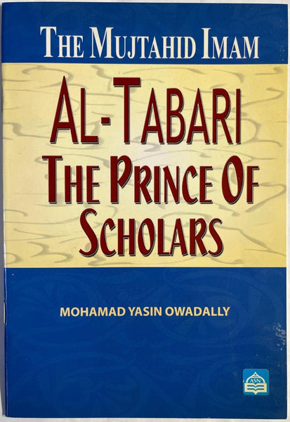 Mujtahid Imam Al-Tabari: The Prince Of Scholars/Mohamad Yasin Owadally/pb